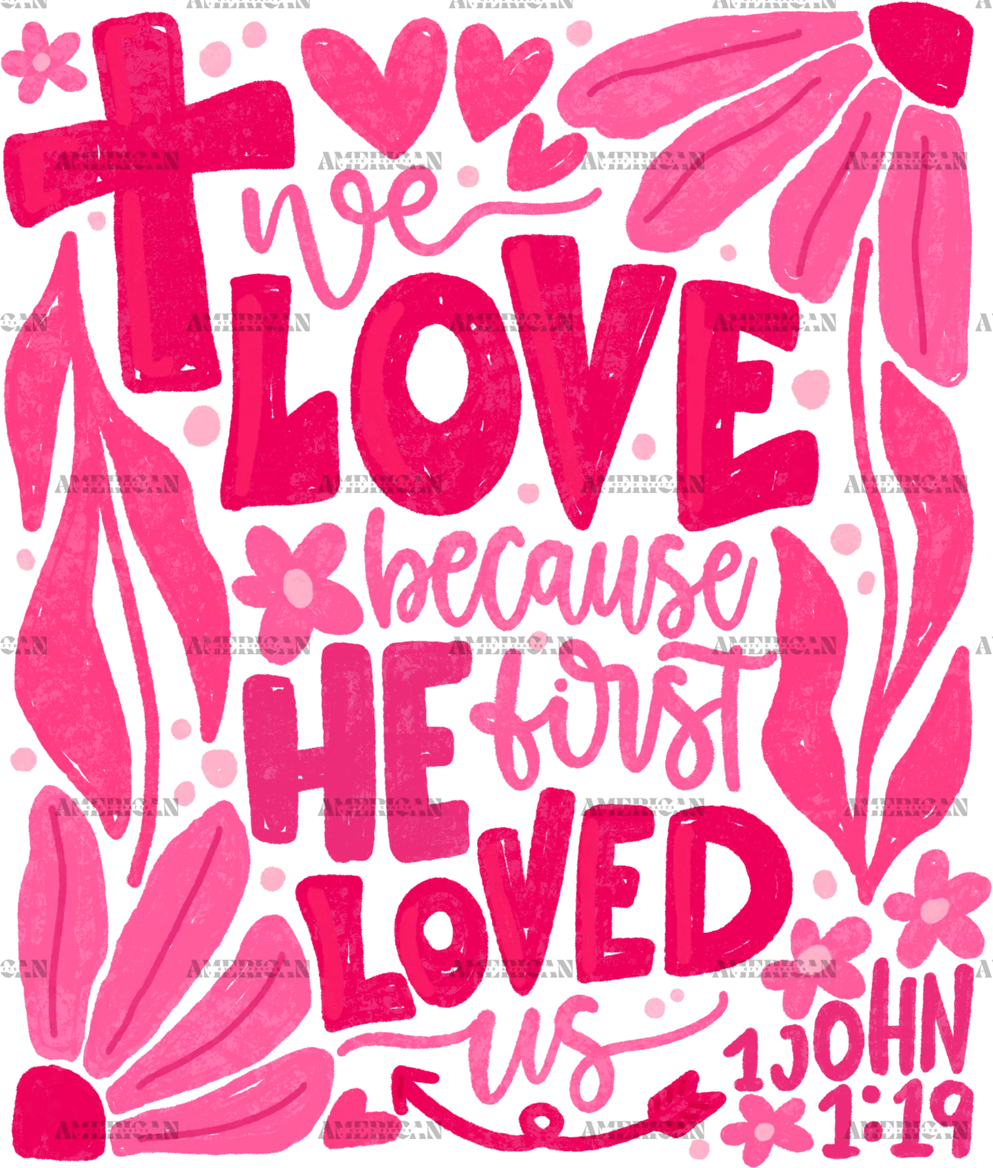 We_Love_Because_He_First_Loved_Us-2.png