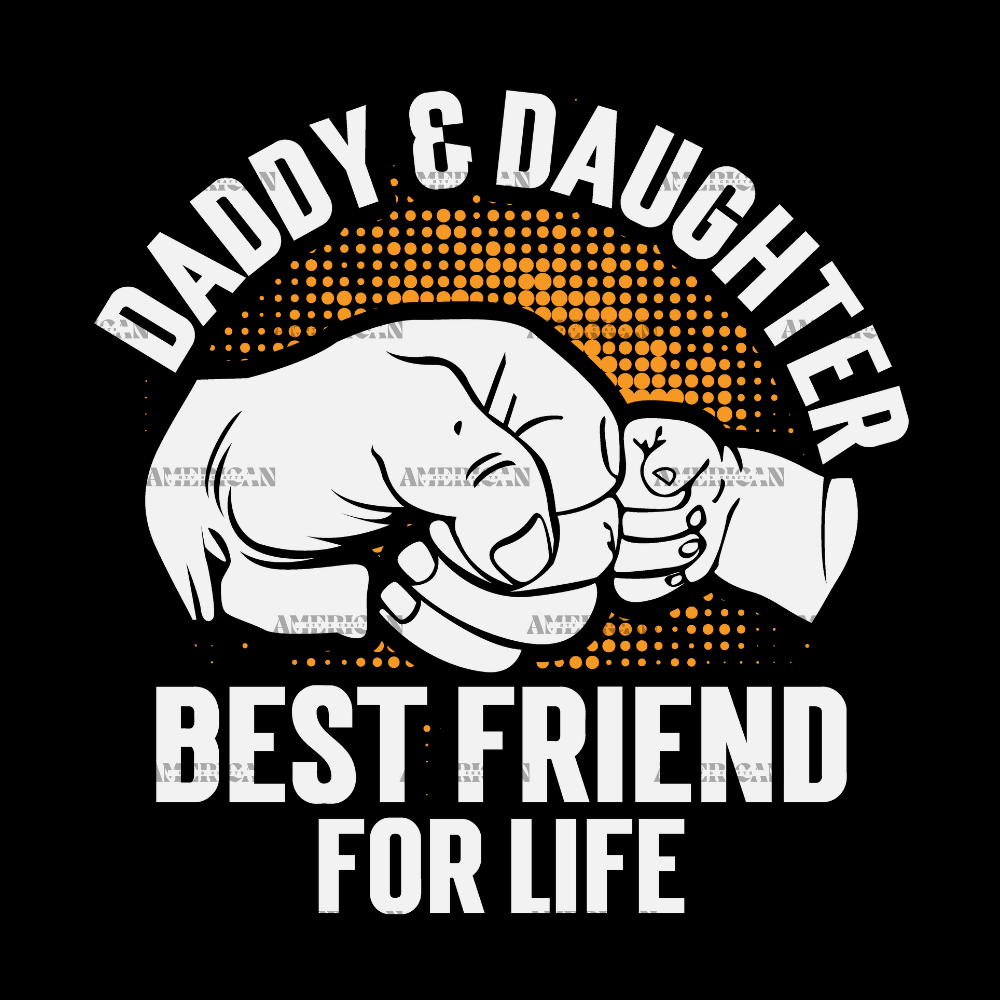 Daddy Daughter Best Friend For Life DTF Transfer