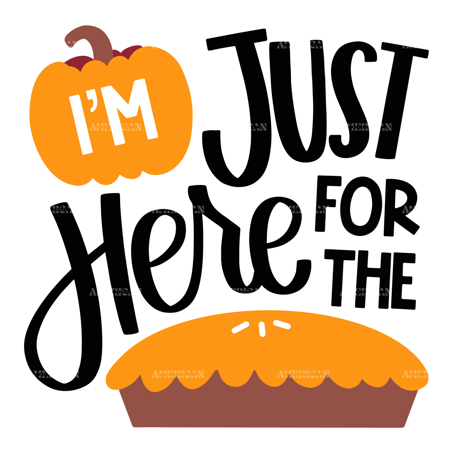 I'm Just Here For The Pie-2 DTF Transfer