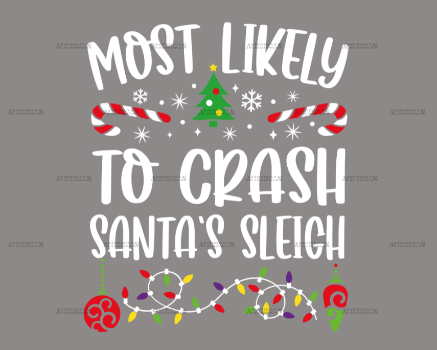 Most Likely To Crash Santas Sleigh DTF Transfer