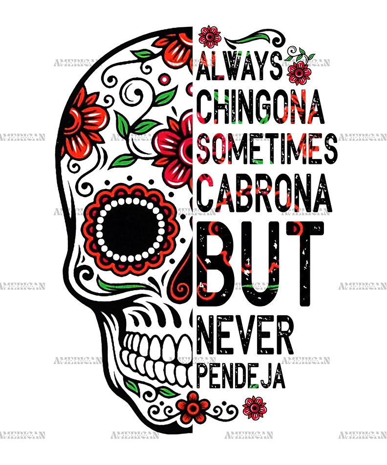 Always Chingona Sometimes Cabrona Skull Dtf Transfer