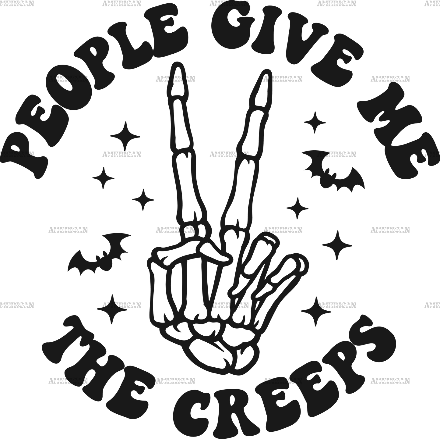 People give me the creeps DTF Transfer