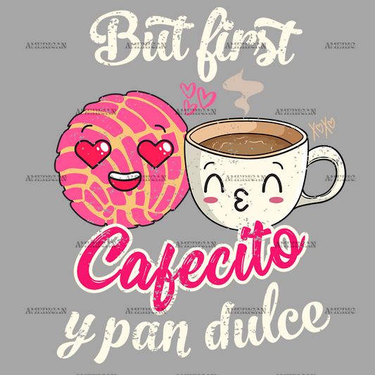 But_First_Cafecito_Y_Pan_Dulce.png