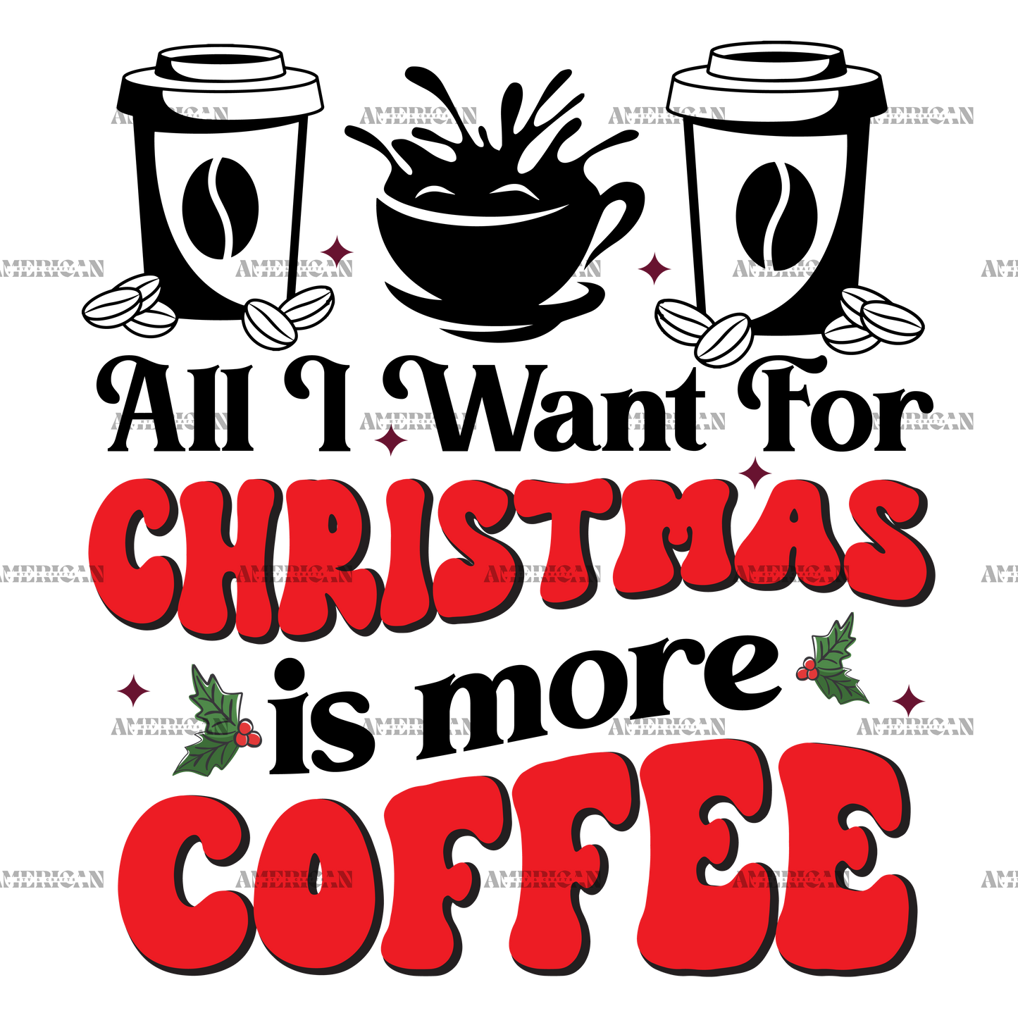 All I Want For Christmas Is More Coffee-1 DTF Transfer