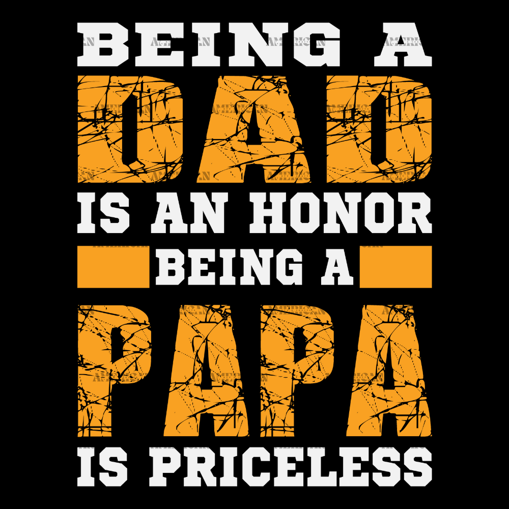 Being A Dad Is An Honor Being A Papa Is Priceless-3 DTF Transfer