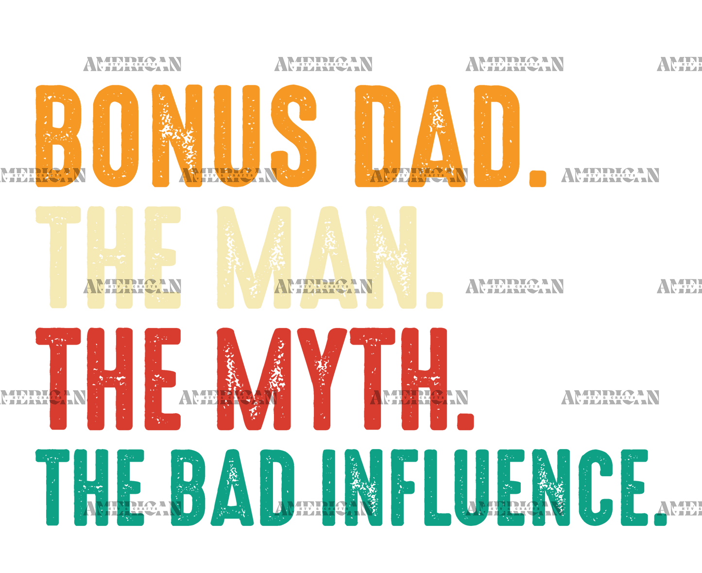 Bonus Dad The Man The Myth The Bad Influence-2 DTF Transfer