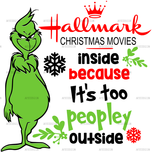 Christmas Movies Inside Because Its Too Peopley Outside Hallmark DTF Transfer
