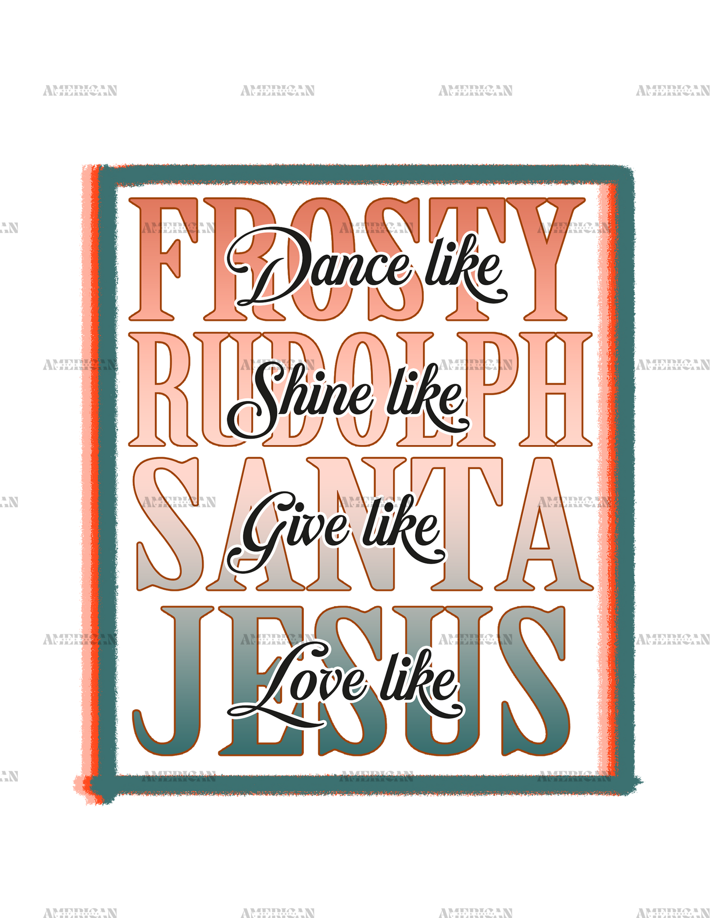 Dance Like Frosty Shine Like Rudolph Give Like Santa DTF Transfer