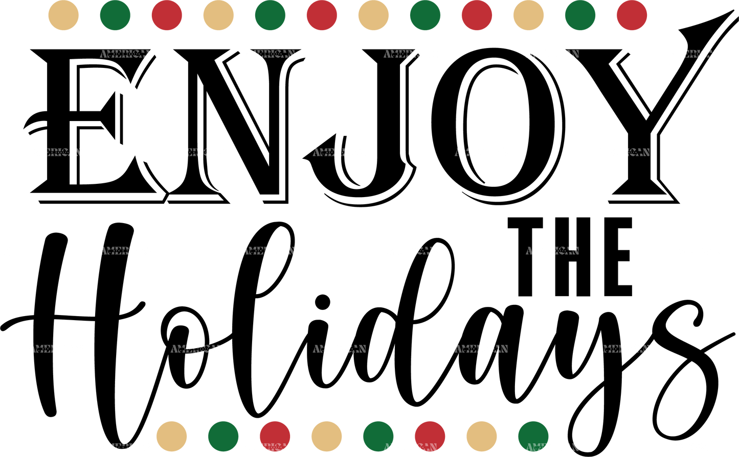 Enjoy The Holidays DTF Transfer