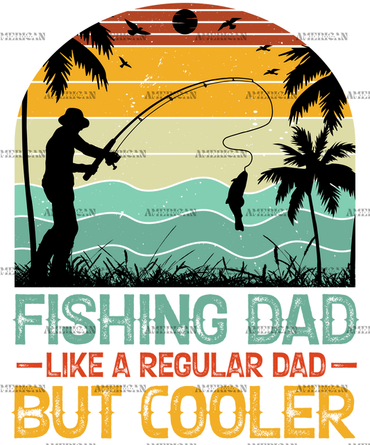 Fishing Dad Like A Regular Dad But Cooler-1 DTF Transfer