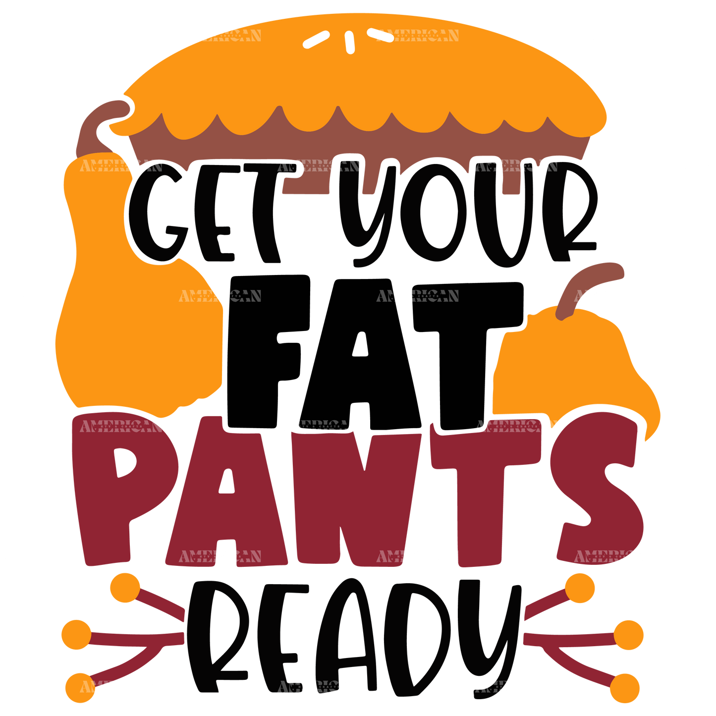 Get Your Fat Pants Ready-1 DTF Transfer