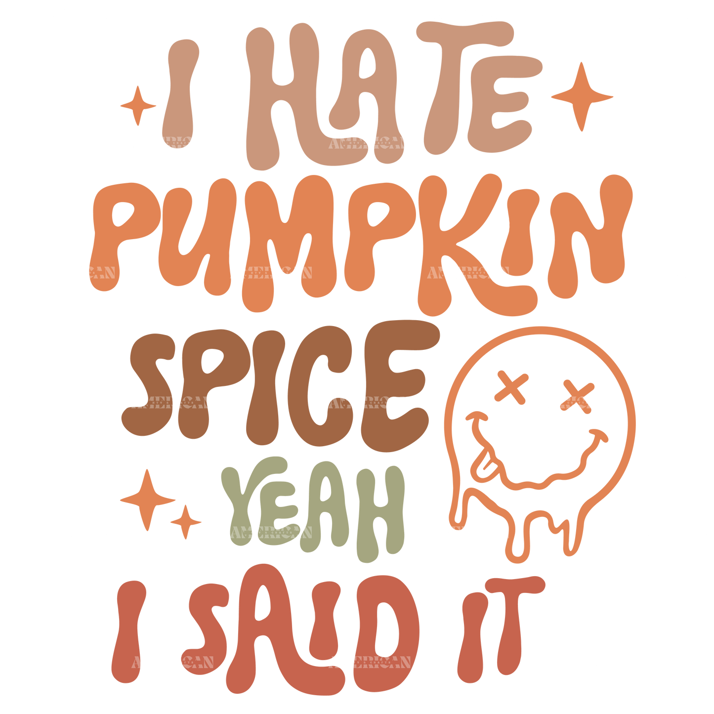 I Hate Pumpkin Spice Yeah I Said It DTF Transfer
