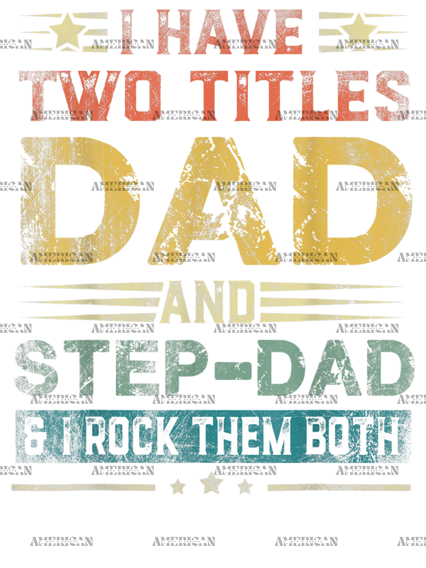 I Have Two Titles Dad And Stepdad And I Rock Them Both-2 DTF Transfer