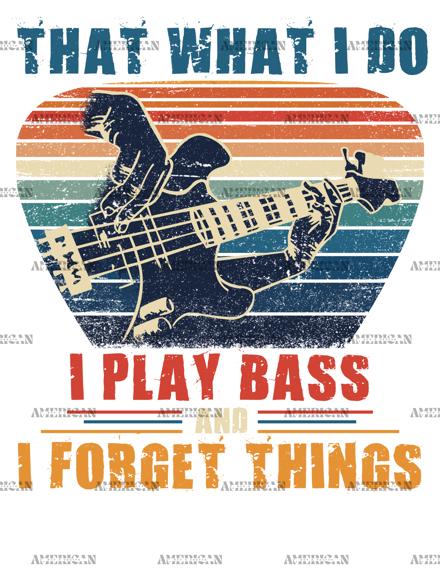 I Play Bass And I Forget Things DTF Transfer