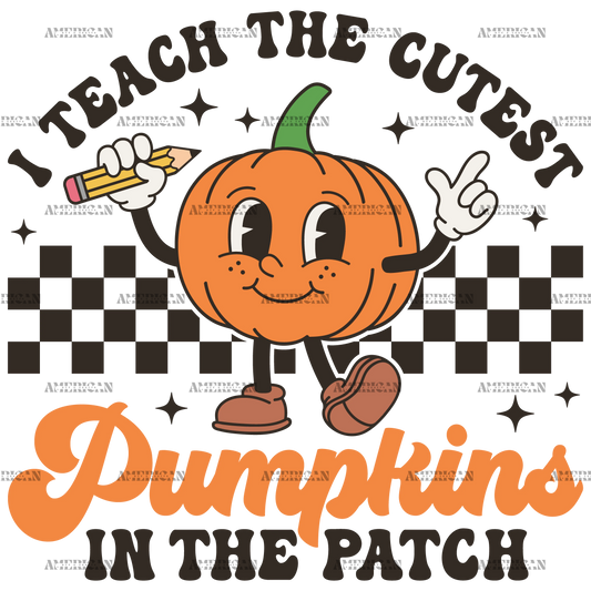 I Teach The Cutest Pumpkin In The Patch DTF Transfer