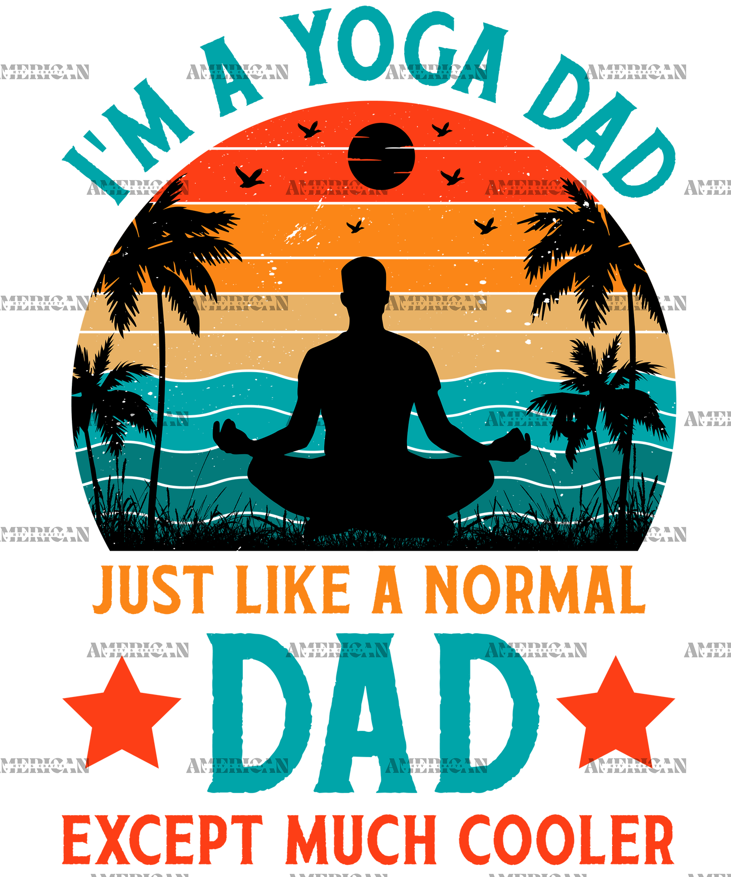 I'm A Yoga Dad Just Like A Normal Dad Except Much Cooler-1 DTF Transfer