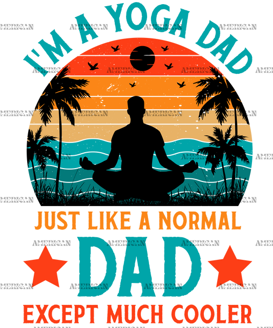 I'm A Yoga Dad Just Like A Normal Dad Except Much Cooler-1 DTF Transfer