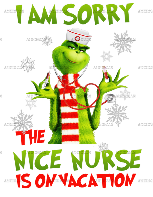 Iam Sorry The Nice Nurse Is On Vacation-Grinch DTF Transfer