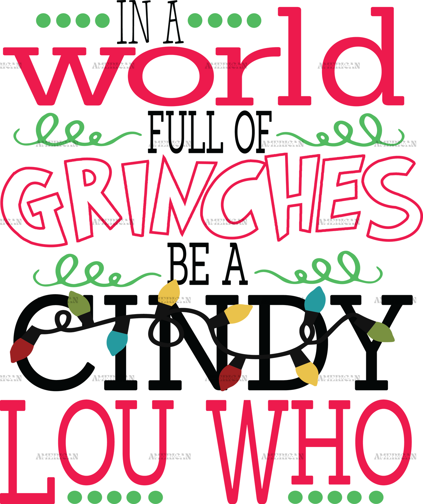 In A World Full Of Grinches Be A Cindy Lou Who DTF Transfer