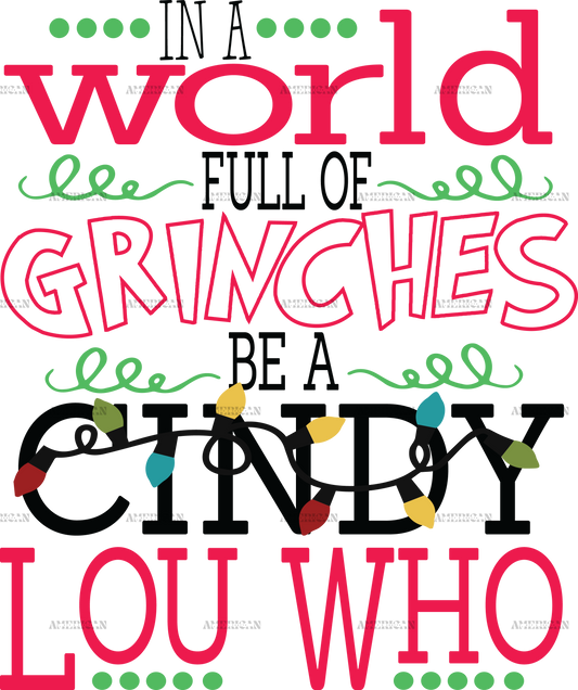 In A World Full Of Grinches Be A Cindy Lou Who DTF Transfer