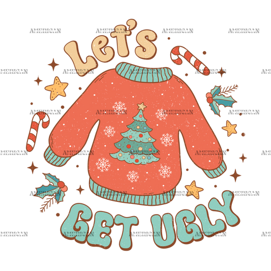 Let's Get Ugly DTF Transfer