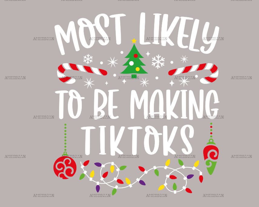 Most Likely To Be Making TikToks DTF Transfer