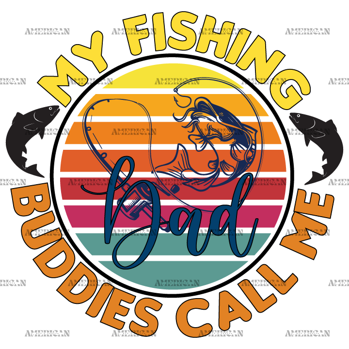 My Fishing Buddies Call Me Dad DTF Transfer
