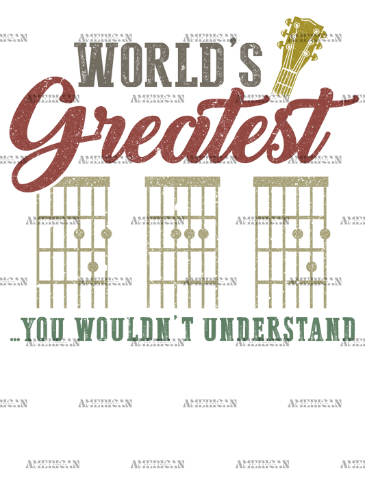 World's Greatest Dad You Wouldn't Understand DTF Transfer